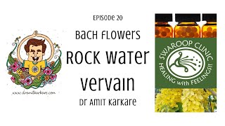 Bach Flowers - Episode 20 : ROCK WATER - VERVAIN