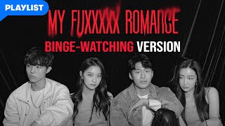 Binge-watching Version | My Fuxxxxx Romance | (Click CC for ENG sub)