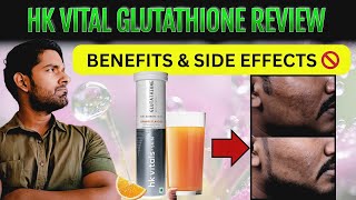 Reality of Glutathione | HK Vitals | 100% honest review | Side effects, benefits