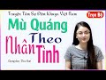 Truyện Ngắn Cực Cảm Động - MÙ QUÁNG THEO NHÂN TÌNH - Tâm sự đêm khuya ngủ ngon #mcthuhue kể