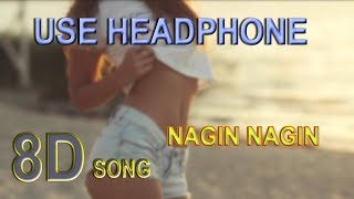 8D SONG | NAGIN NAGIN |🎧 USE HEADPHONE🎧 |
