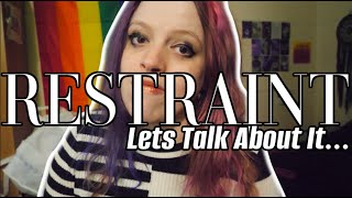 Let's Talk About Restraint