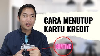 CARA MENUTUP KARTU KREDIT YANG AMAN DAN MUDAH (HANYA 5 MENIT!)