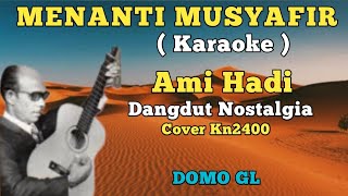 MENANTI MUSYAFIR~Ami Hadi~Karaoke~Cover Kn2400//