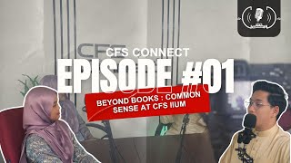 EP1 | Beyond Books: Common Sense and Campus Life at CFS IIUM