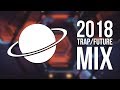 2018 Trap/Future Mix - 10K Trap Cosmos Special