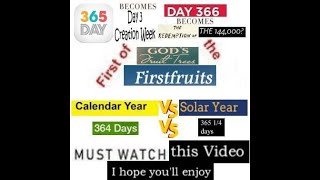 GOD S CALENDAR IS ONLY A 364 DAY CALENDAR YEAR BUT THERE IS ALSO A 365 1/4 SOLAR YEAR TO CONSIDER