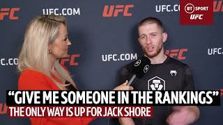 “Give Me Someone In The Rankings!” Jack Shore On Being Inspired By GSP After Latest Victory