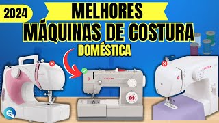 Qual a MELHOR MÁQUINA DE COSTURA DOMÉSTICA ? | 5 Melhores  Máquinas de Costura Doméstica de 2024