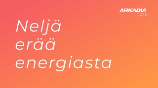 Arkadia 2023 | Neljä erää energiasta 19.1.2023