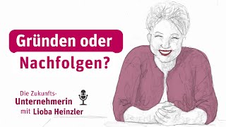 Gründen oder Nachfolgen? Was sind die Unterschiede? Was hat welche Vorteile?