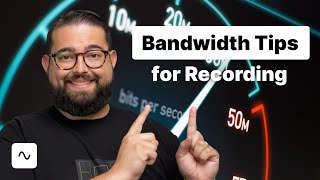 How to Improve Bandwidth for Recording Smoothly Online