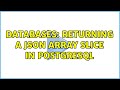 Databases: Returning a json array slice in PostgreSQL (3 Solutions!!)