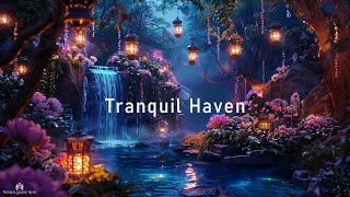 Tranquil Haven - Calming Ethereal Ambient Music - Tranquil Healing Soundscape For Serenity