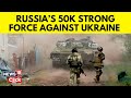 Russia Ukraine War | Ukraine Is Fighting 50,000 Troops In Russia’s Kursk Region | Putin | N18G