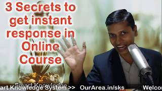 3 Secrets to get instant response in Online Course #OurArea #Sirji