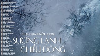 nhạc xưa tuyển chọn nghe hoài không chán - sương lạnh chiều đông