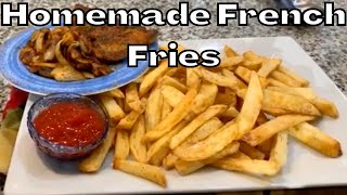 How to make Homemade French Fries Delicious