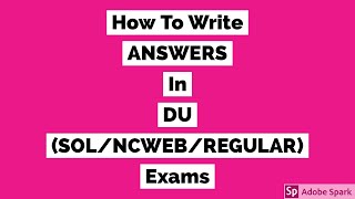 HOW TO WRITE ANSWERS IN DU EXAMS || SOL-NCWEB-REGULAR || Vivek Sir