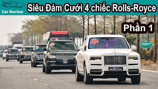 Siêu Đám Cưới với 4 chiếc Rolls-Royce, 3 Bentley, LX600, LX570, Range Rover cả dàn P1