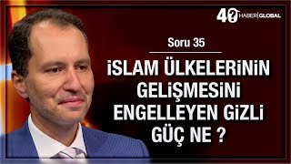 35/40 • İslam ülkelerinin gelişmesini engelleyen gizli güç ne?