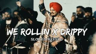 We Rollin X Drippy [Slowed + Reverb] Shubh | Sidhu Moosewala Wala | Next Level Vibe