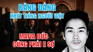 Những băng đảng khét tiếng người Việt khiến giới mafia Đức cũng phải e sợ!