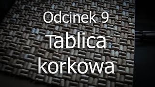 Odcinek 9 - Tablica Korkowa z korków po winie - Recycling!