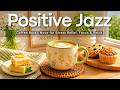 Positive Coffee Jazz ☕ Smooth Bossa Nova Instrumental for Stress Relief, Focus & Relaxing Holiday