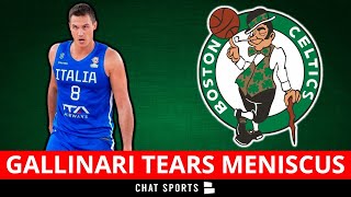 Celtics News ALERT: Danilo Gallinari Tears Meniscus | What This Means For Boston Celtics