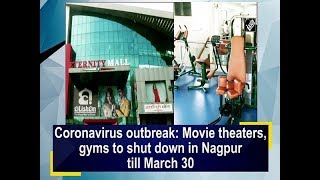 Coronavirus outbreak: Movie theaters, gyms to shut down in Nagpur till March 30