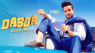 Dabda Kithe Aa | ( Full HD) | R Nait Ft. Gurlez Akhtar | Mista Baaz | New Punjabi Songs 2022