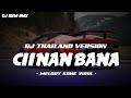 DJ THAILAND - CIINAN BANA Fauzana X MELODY KANE FULL BASS VIRAL TIKTOK || DJ IGEM RMX