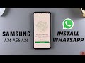 How To Install & Set Up WhatsApp On Samsung Galaxy A36/A56/A26