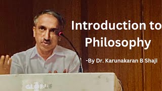 Introduction to Philosophy ( English ) by Dr. Karunakaran B Shaji | Greek \u0026 Modern Philosophers |