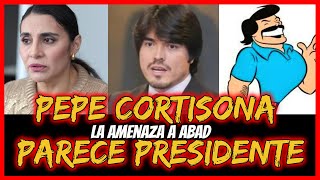 Pepe Cortisona  parece presidente.  La amenaza a Abad