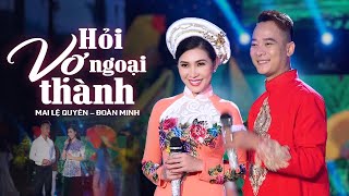 Hỏi Vợ Ngoại Thành - Mai Lệ Quyên ft Đoàn Minh | Tuyệt Phẩm Trữ Tình Song Ca Hay Ngất Ngây