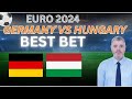 Germany vs Hungary Picks, Predictions and Odds | 2024 EURO 2024 Best Bets 6/19/24