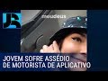 Jovem filma assédio de motorista de aplicativo no Rio Grande do Sul