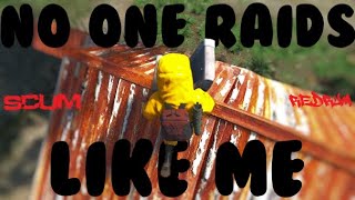 NO ONE RAIDS LIKE ME! - SCUM GAME