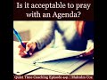 s2 ep2137 quiet time coaching episode 441 is it acceptable to pray with an agenda malcolm cox