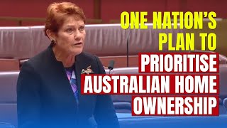 One Nation’s Plan to Prioritise Australian Home Ownership