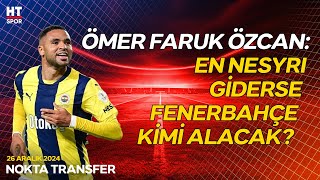 Fenerbahçe Bu Transfer Döneminde Hangi Oyuncuları Kadrosuna Katacak? - Nokta Transfer