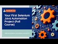 Your First Selenium Java Automation Project (Full Course - Session 26)