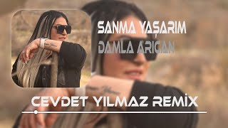 Damla Arıcan - Sanma Yaşarım ( Cevdet Yılmaz Remix )