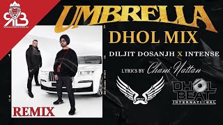 Umbrella Dhol Mix Diljit Dosanjh X Intense Ft.Light Bass 11 X Dj Impact (Dhol Beat International)