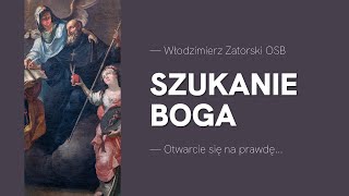 Szukanie Boga. Otwarcie się na prawdę...