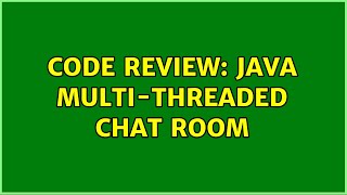 Code Review: Java Multi-threaded Chat Room