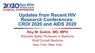 RWCC2020 - Updates from Recent HIV Research Conferences: CROI 2020 and AIDS 2020 by Roy M Gulick, MD