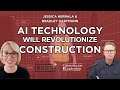 AI Technology Will Revolutionize The Construction Industry | Jessica Herrala and Bradley Hartmann